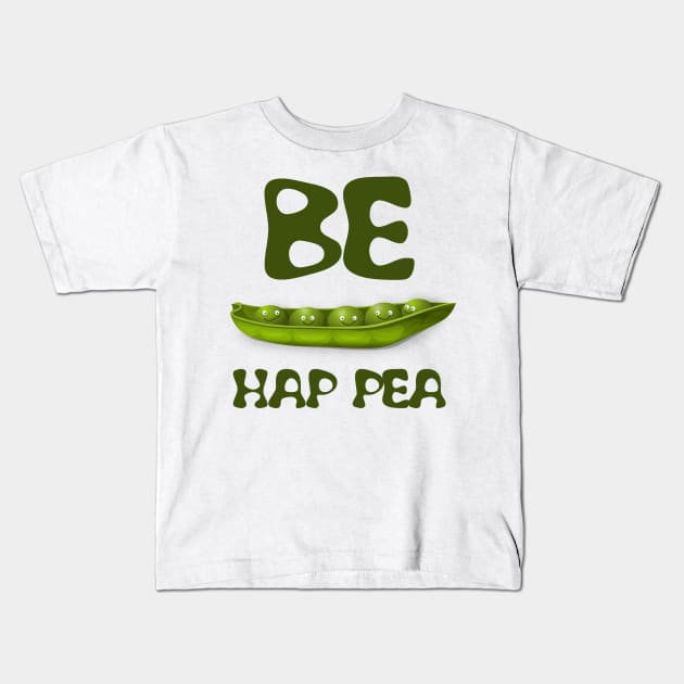 Be hap pea, cute peas in a row Kids T-Shirt by All About Nerds